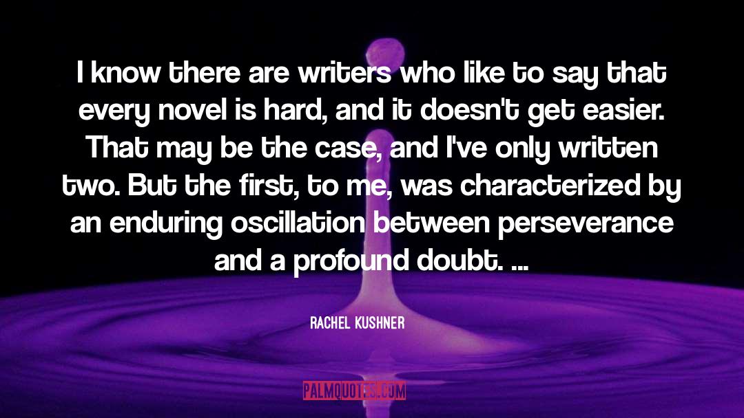 Rachel Kushner Quotes: I know there are writers