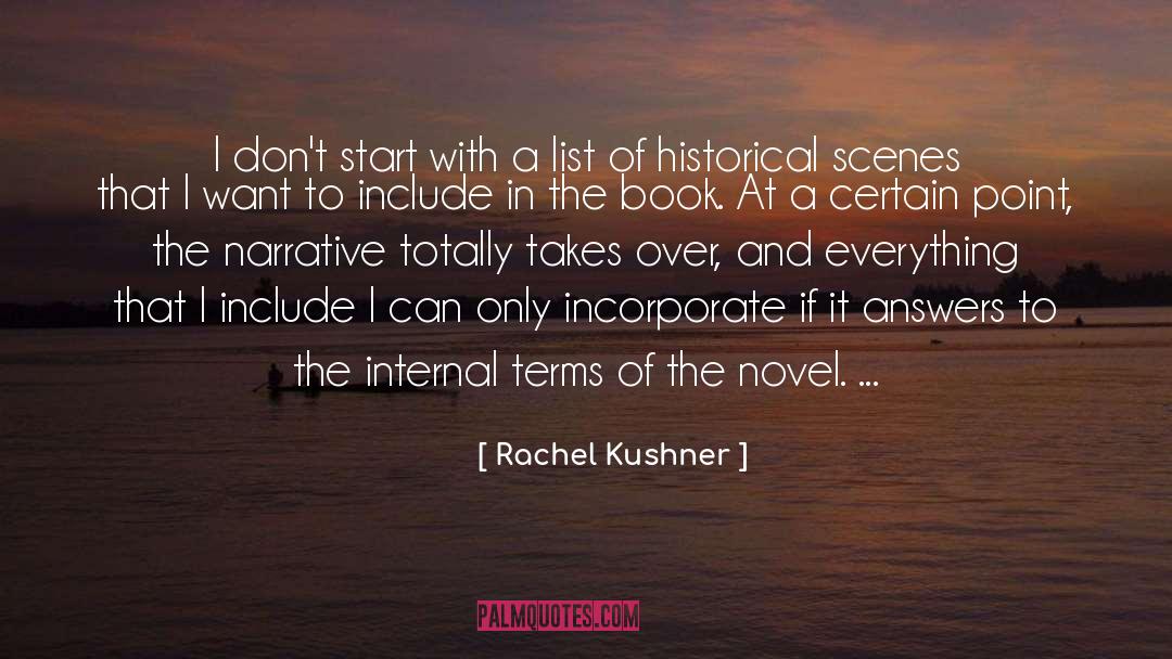 Rachel Kushner Quotes: I don't start with a