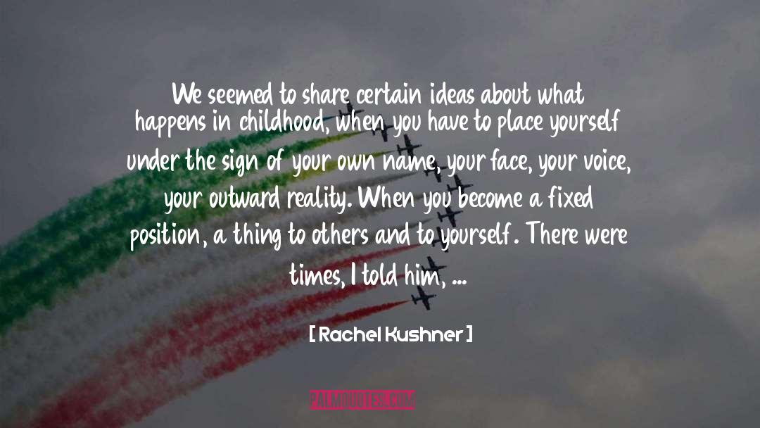 Rachel Kushner Quotes: We seemed to share certain