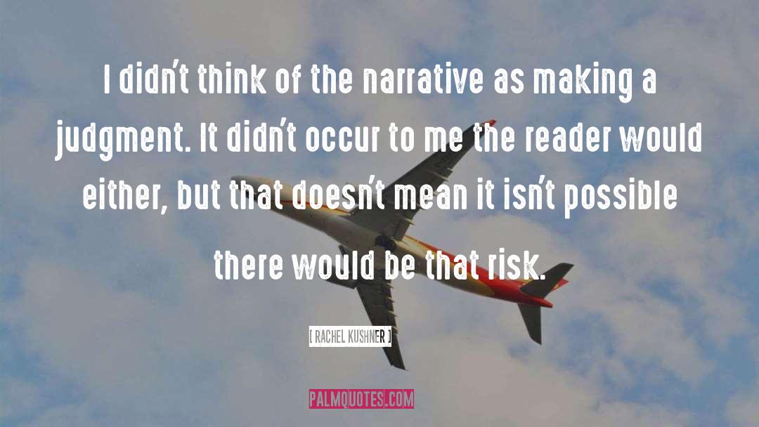 Rachel Kushner Quotes: I didn't think of the