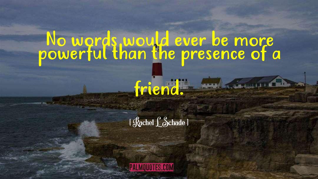 Rachel L. Schade Quotes: No words would ever be