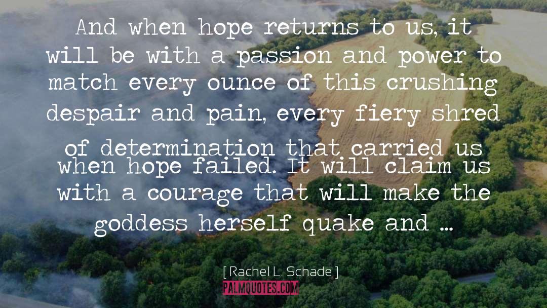 Rachel L. Schade Quotes: And when hope returns to