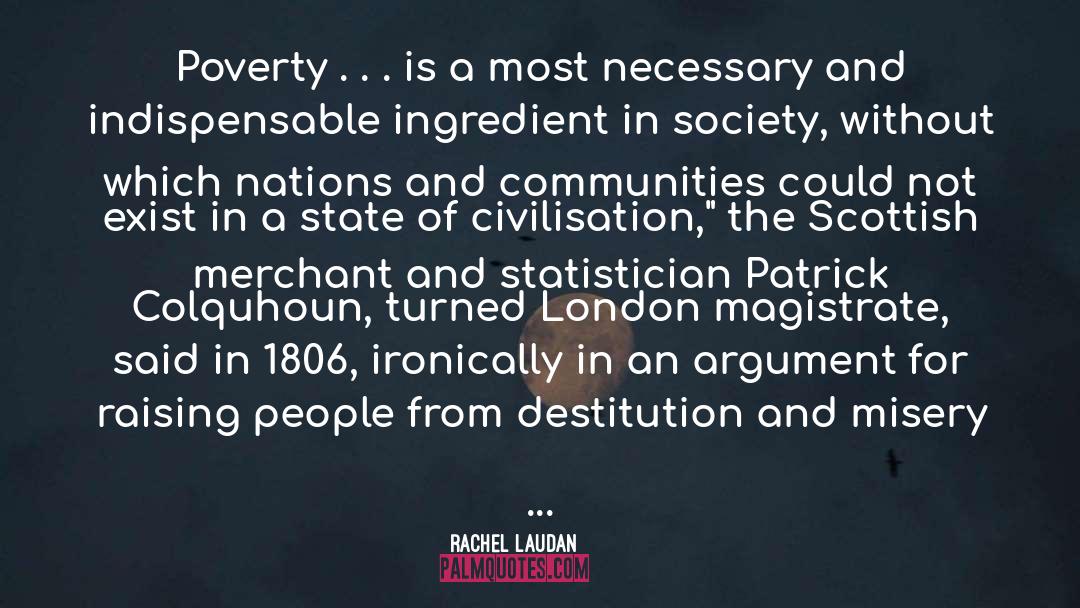 Rachel Laudan Quotes: Poverty . . . is