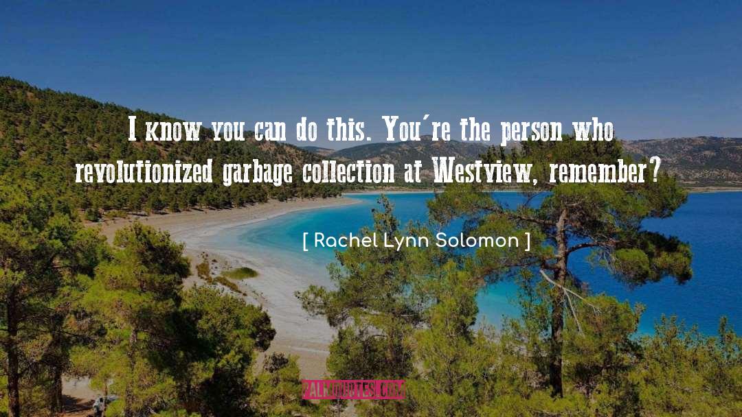 Rachel Lynn Solomon Quotes: I know you can do