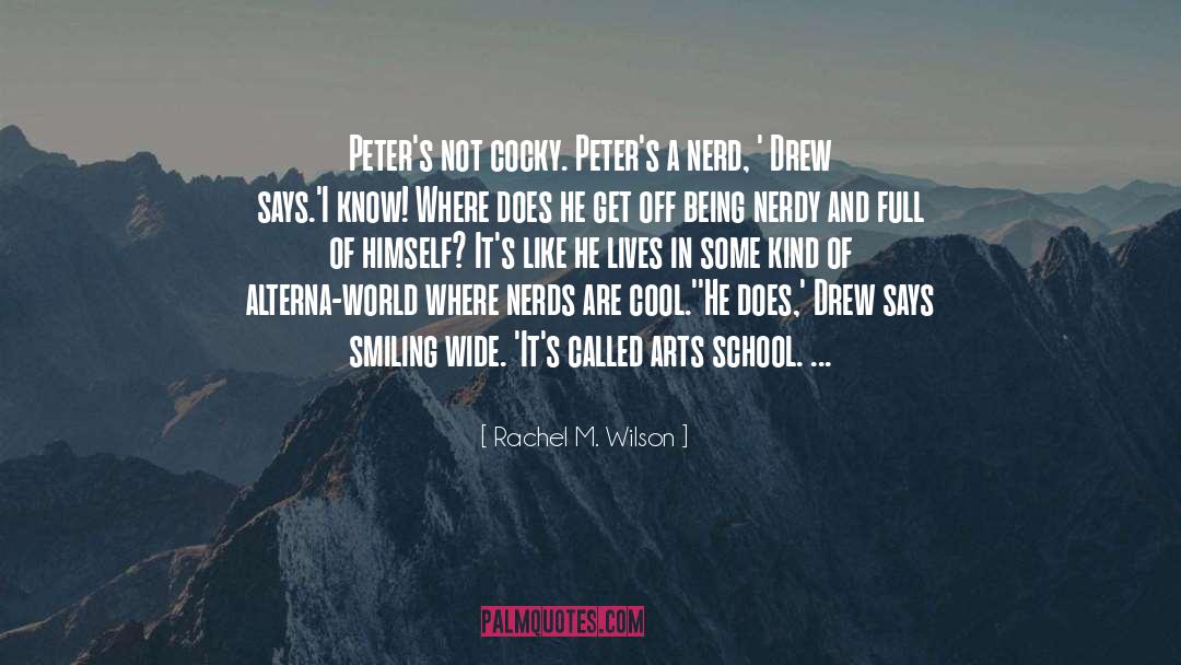 Rachel M. Wilson Quotes: Peter's not cocky. Peter's a