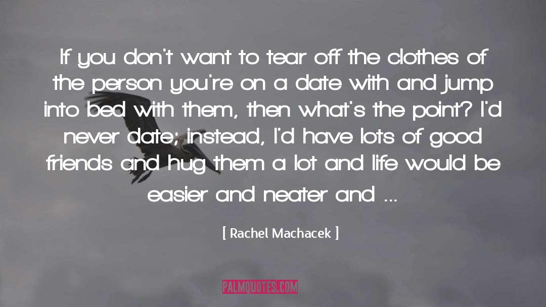 Rachel Machacek Quotes: If you don't want to