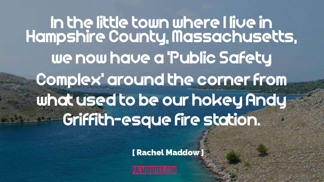 Rachel Maddow Quotes: In the little town where