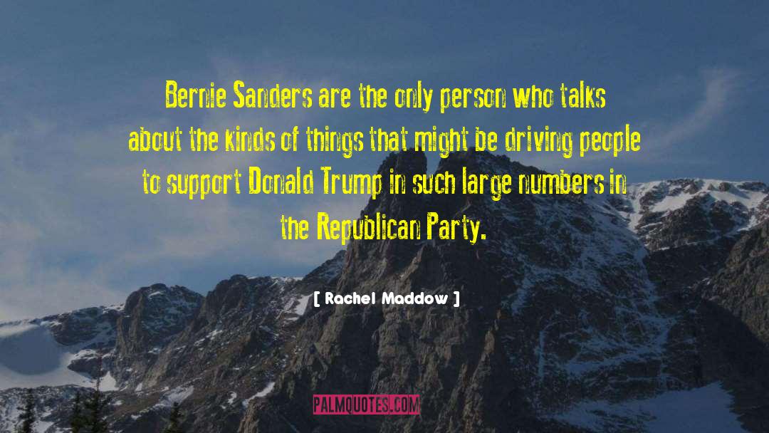 Rachel Maddow Quotes: Bernie Sanders are the only