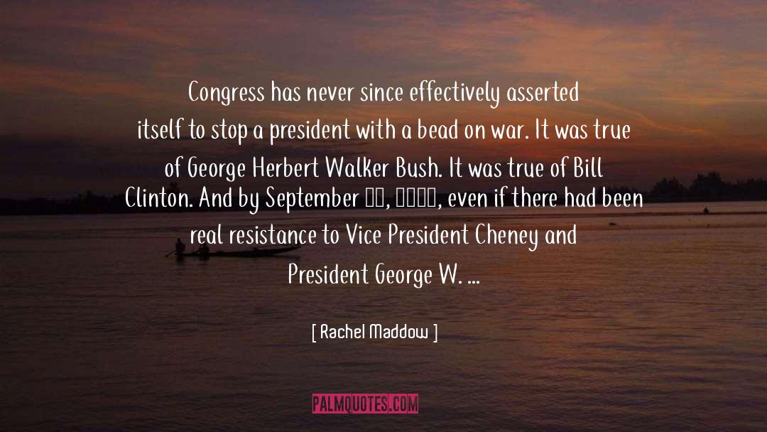 Rachel Maddow Quotes: Congress has never since effectively