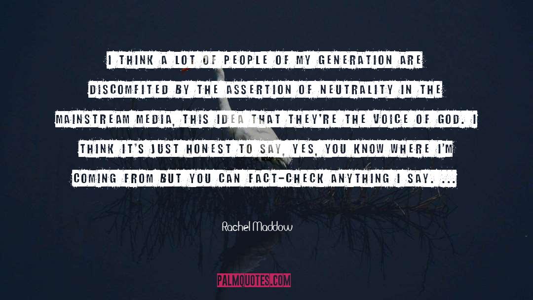 Rachel Maddow Quotes: I think a lot of