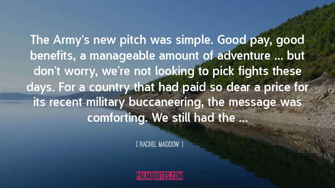 Rachel Maddow Quotes: The Army's new pitch was