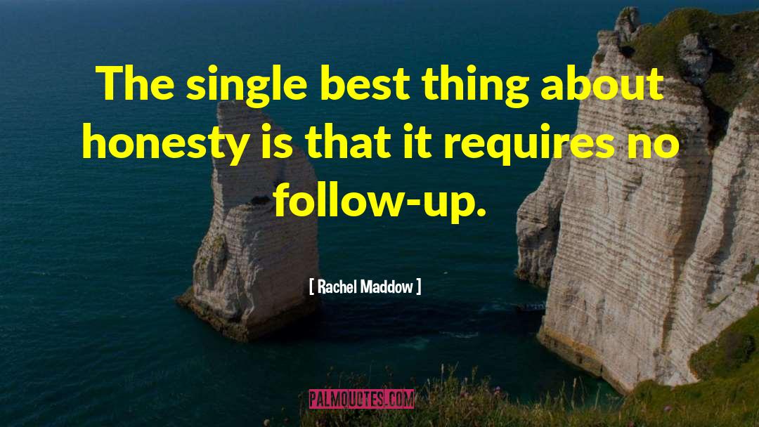 Rachel Maddow Quotes: The single best thing about