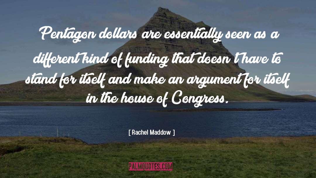 Rachel Maddow Quotes: Pentagon dollars are essentially seen