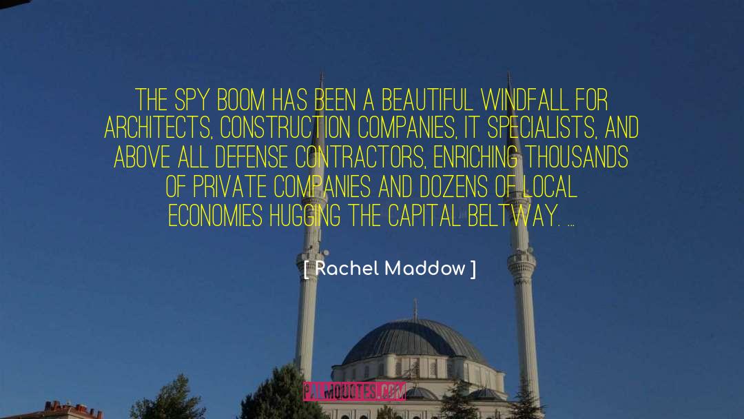 Rachel Maddow Quotes: The spy boom has been