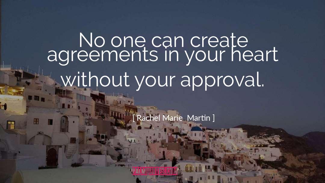Rachel Marie  Martin Quotes: No one can create agreements