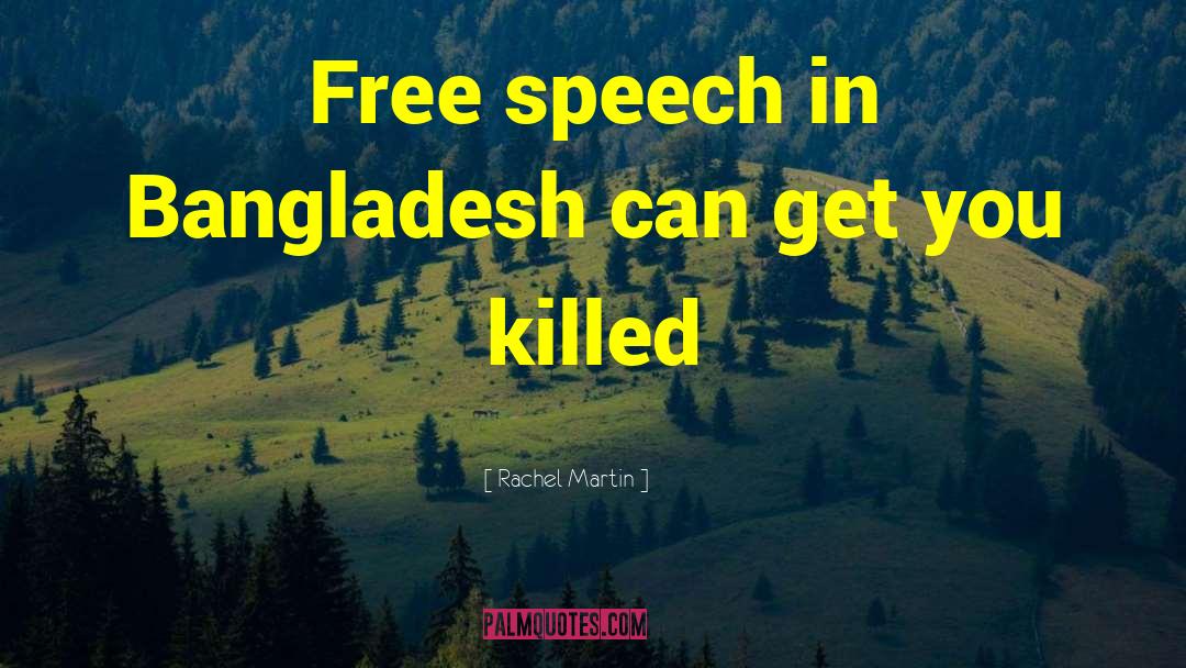 Rachel Martin Quotes: Free speech in Bangladesh can