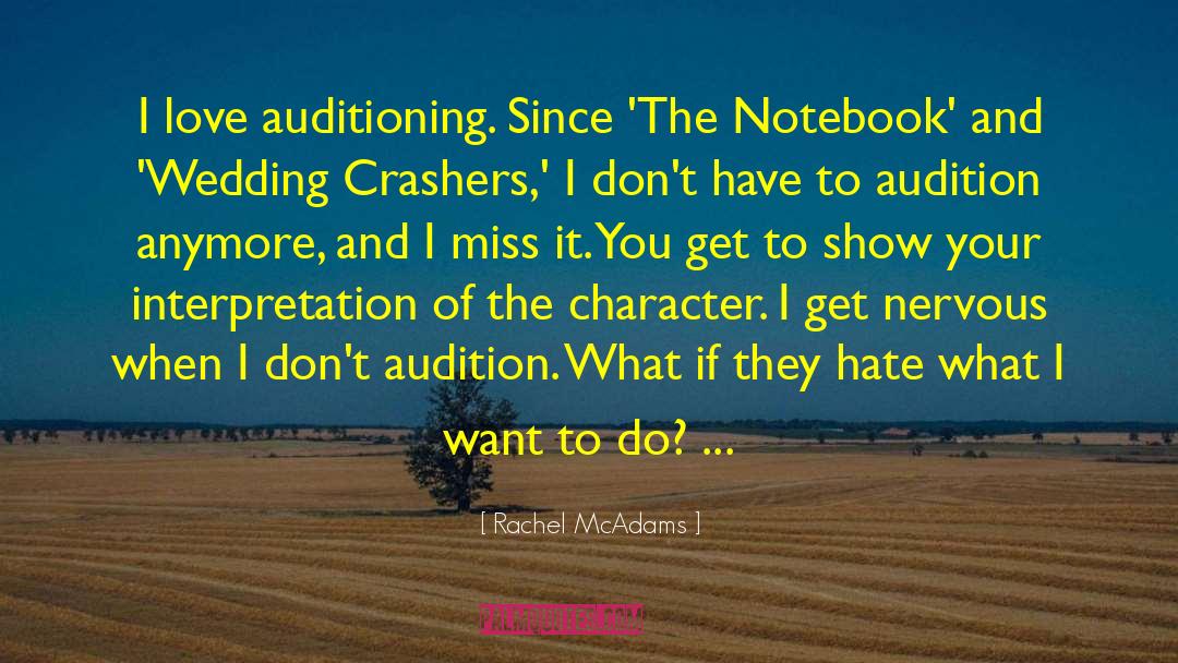 Rachel McAdams Quotes: I love auditioning. Since 'The
