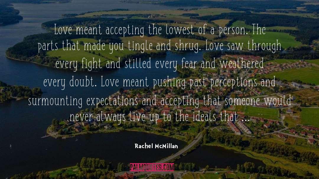 Rachel McMillan Quotes: Love meant accepting the lowest