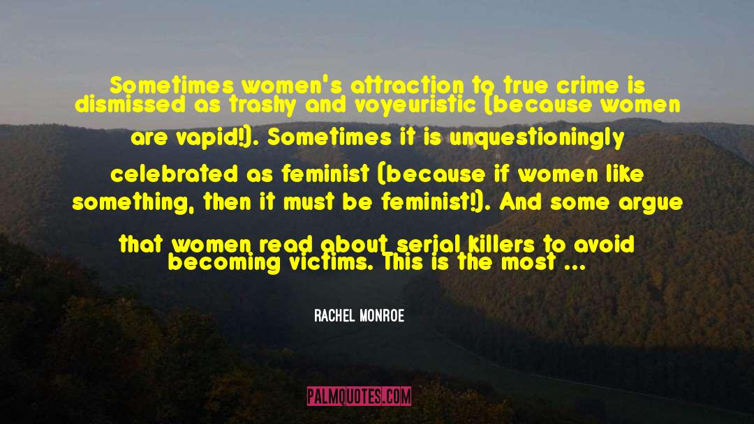 Rachel Monroe Quotes: Sometimes women's attraction to true