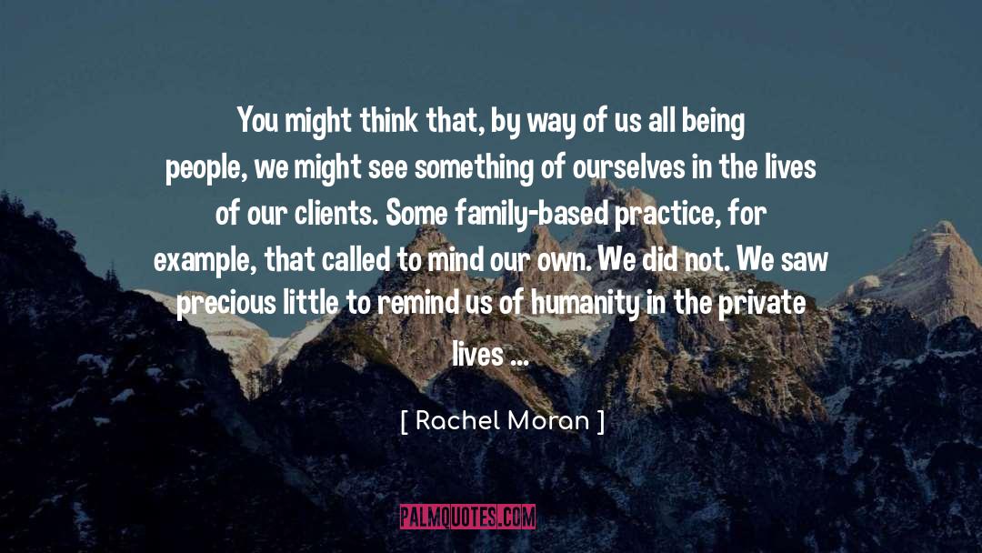 Rachel Moran Quotes: You might think that, by
