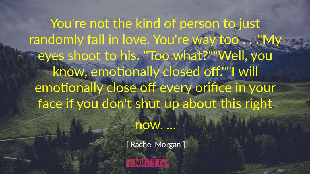 Rachel Morgan Quotes: You're not the kind of