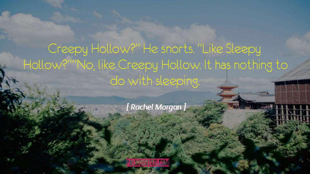 Rachel Morgan Quotes: Creepy Hollow?