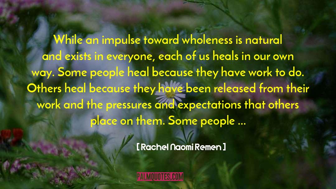 Rachel Naomi Remen Quotes: While an impulse toward wholeness