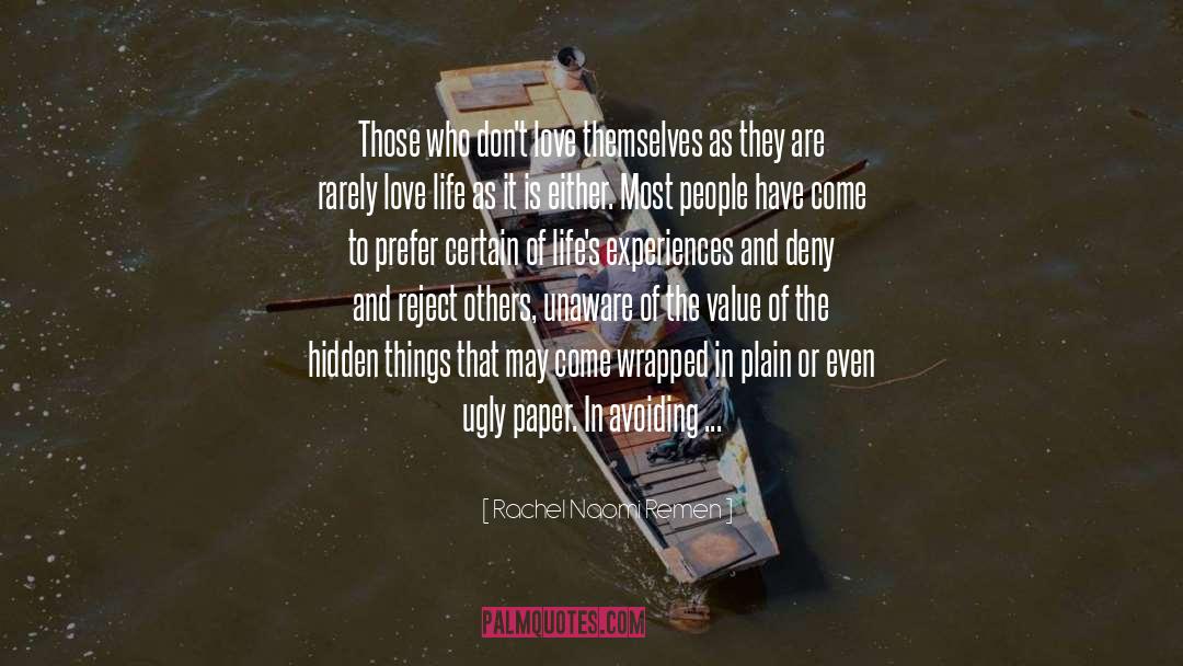 Rachel Naomi Remen Quotes: Those who don't love themselves