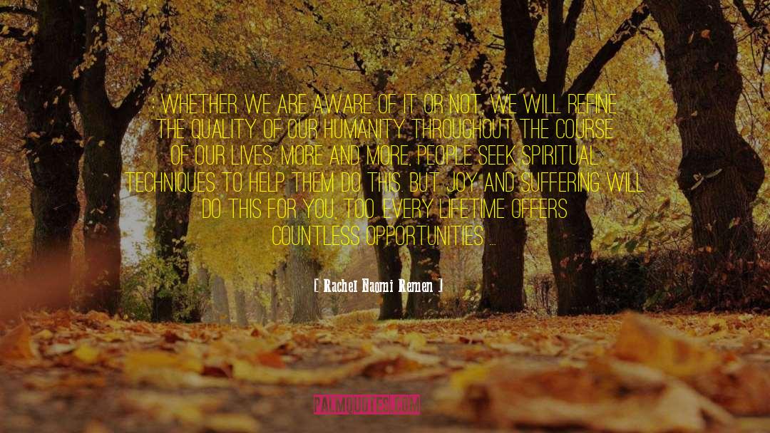 Rachel Naomi Remen Quotes: : Whether we are aware
