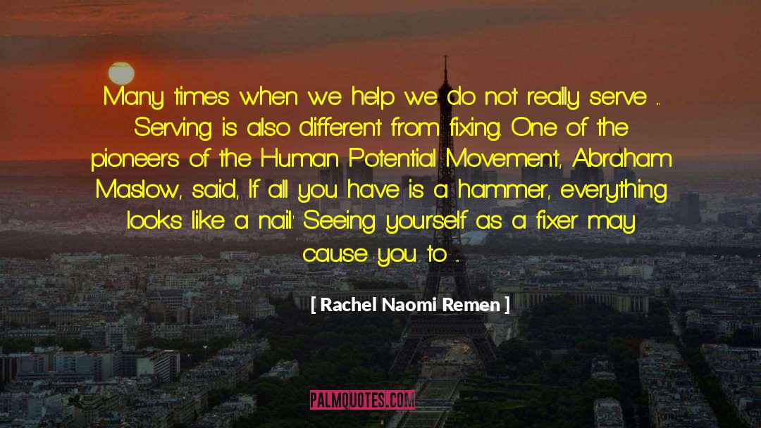 Rachel Naomi Remen Quotes: Many times when we help