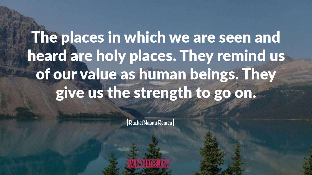 Rachel Naomi Remen Quotes: The places in which we