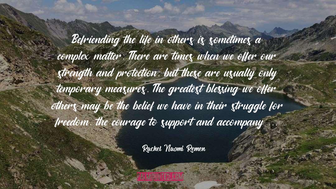 Rachel Naomi Remen Quotes: Befriending the life in others