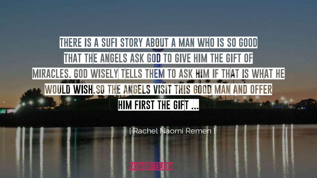 Rachel Naomi Remen Quotes: There is a Sufi story