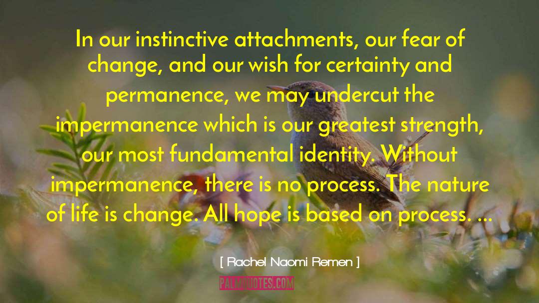 Rachel Naomi Remen Quotes: In our instinctive attachments, our