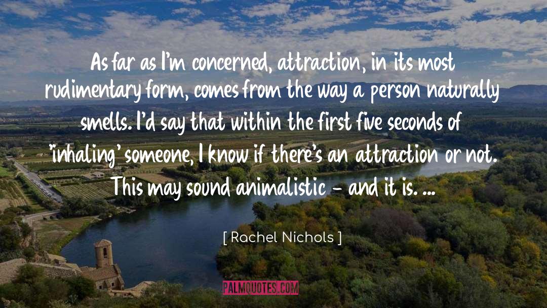 Rachel Nichols Quotes: As far as I'm concerned,