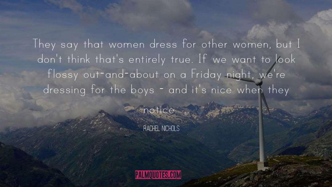 Rachel Nichols Quotes: They say that women dress