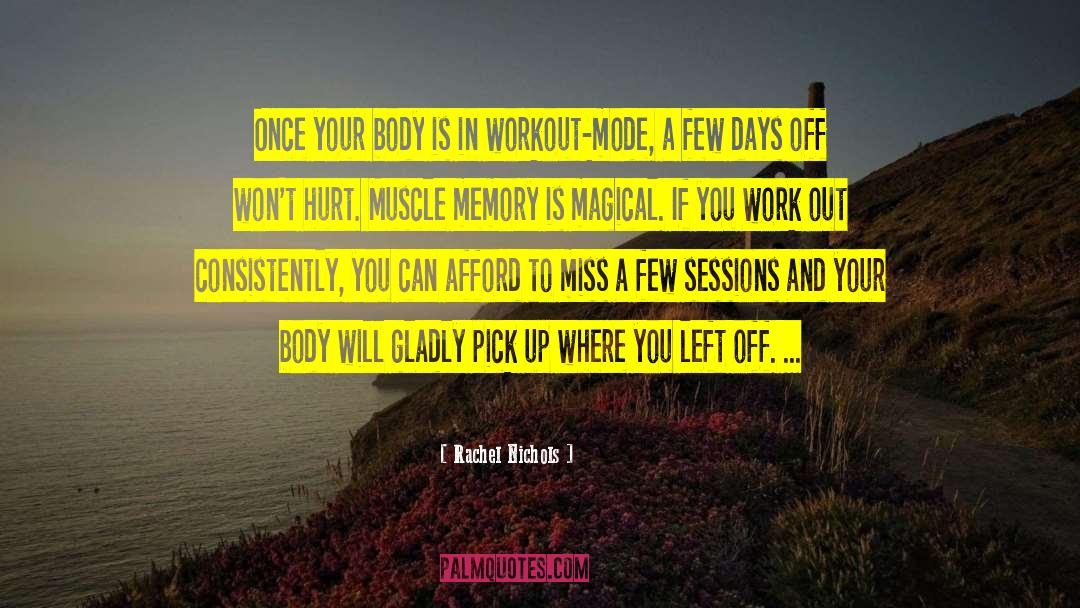 Rachel Nichols Quotes: Once your body is in