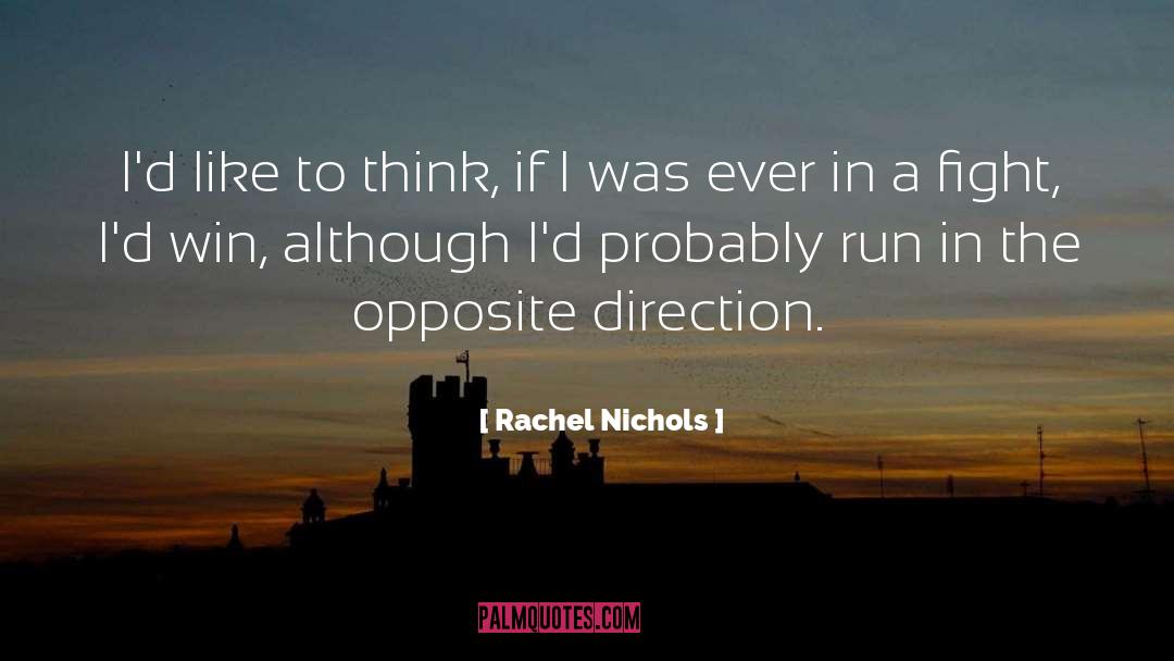 Rachel Nichols Quotes: I'd like to think, if