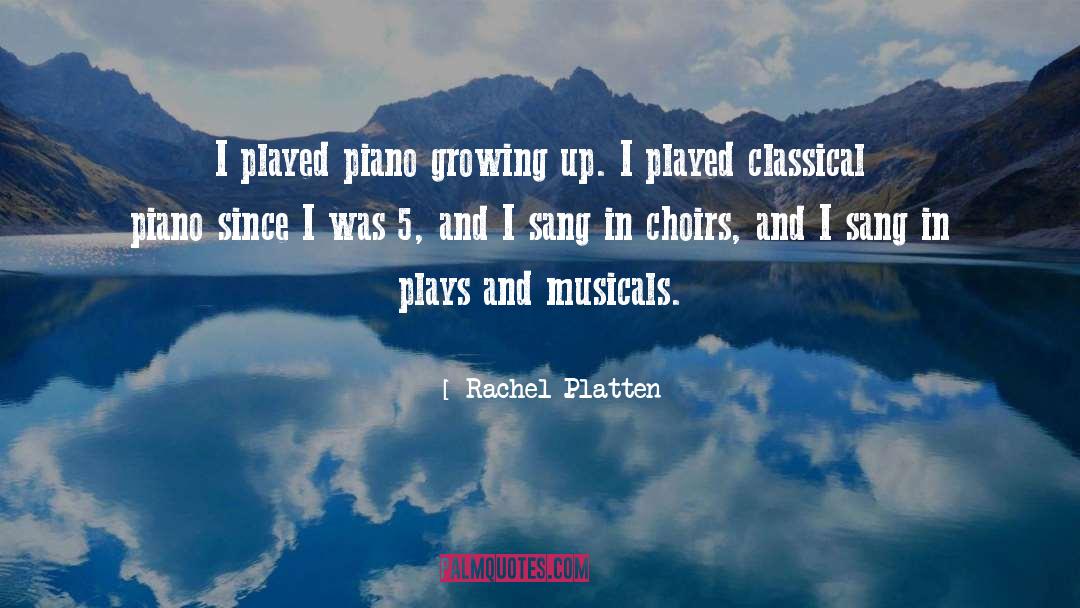 Rachel Platten Quotes: I played piano growing up.