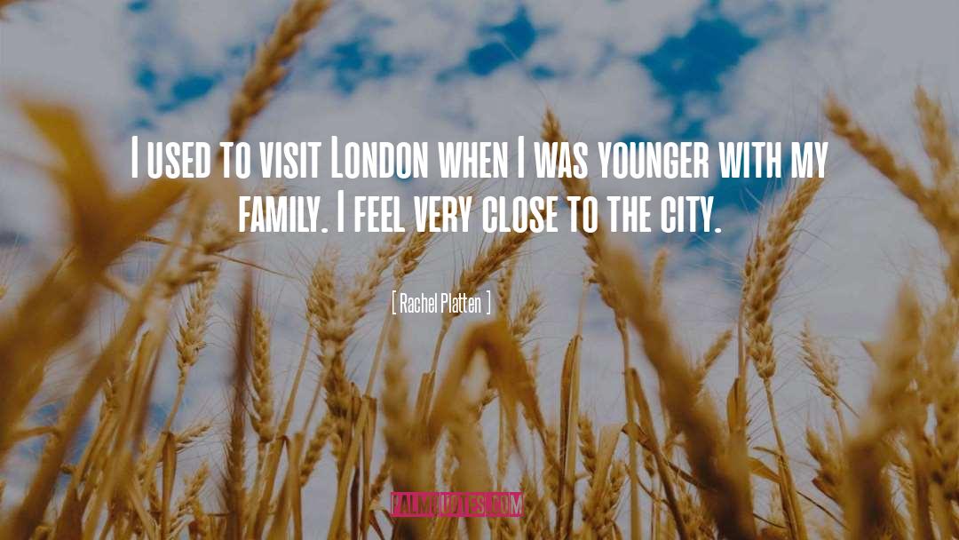 Rachel Platten Quotes: I used to visit London