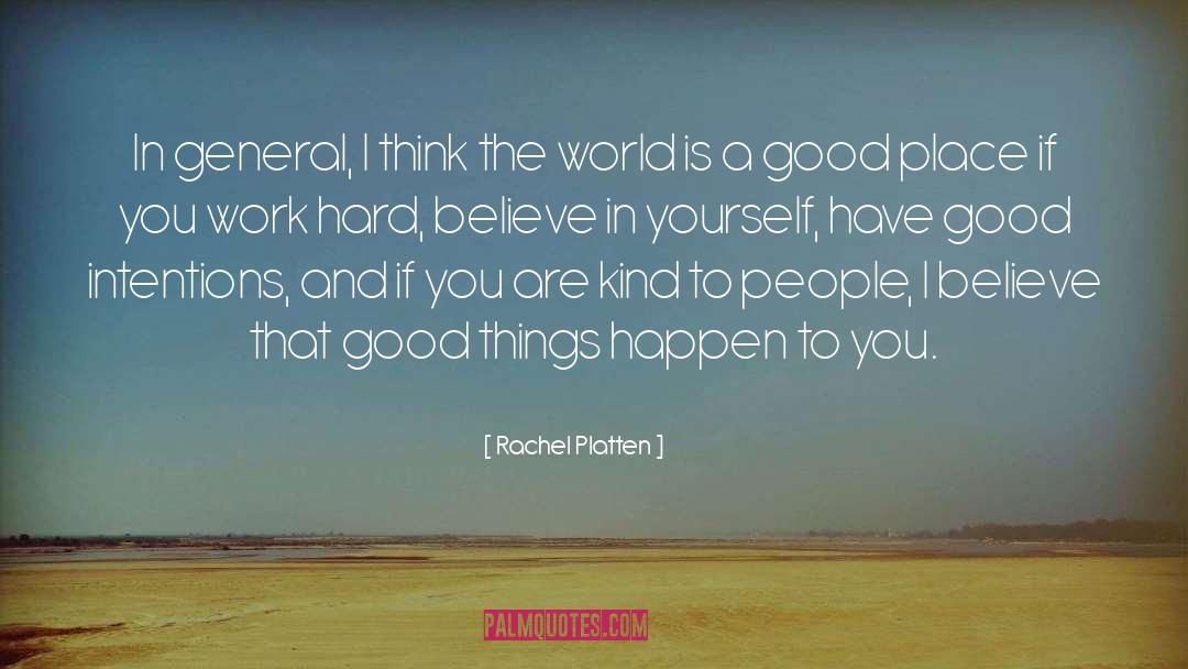 Rachel Platten Quotes: In general, I think the