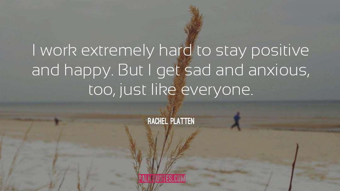 Rachel Platten Quotes: I work extremely hard to