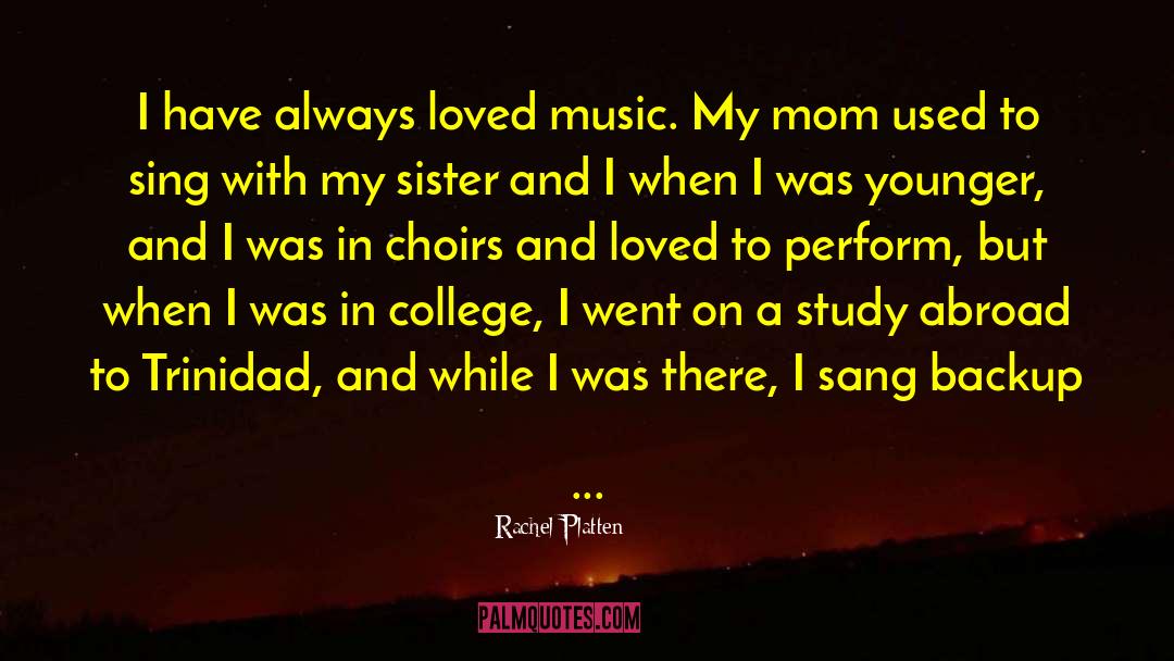 Rachel Platten Quotes: I have always loved music.