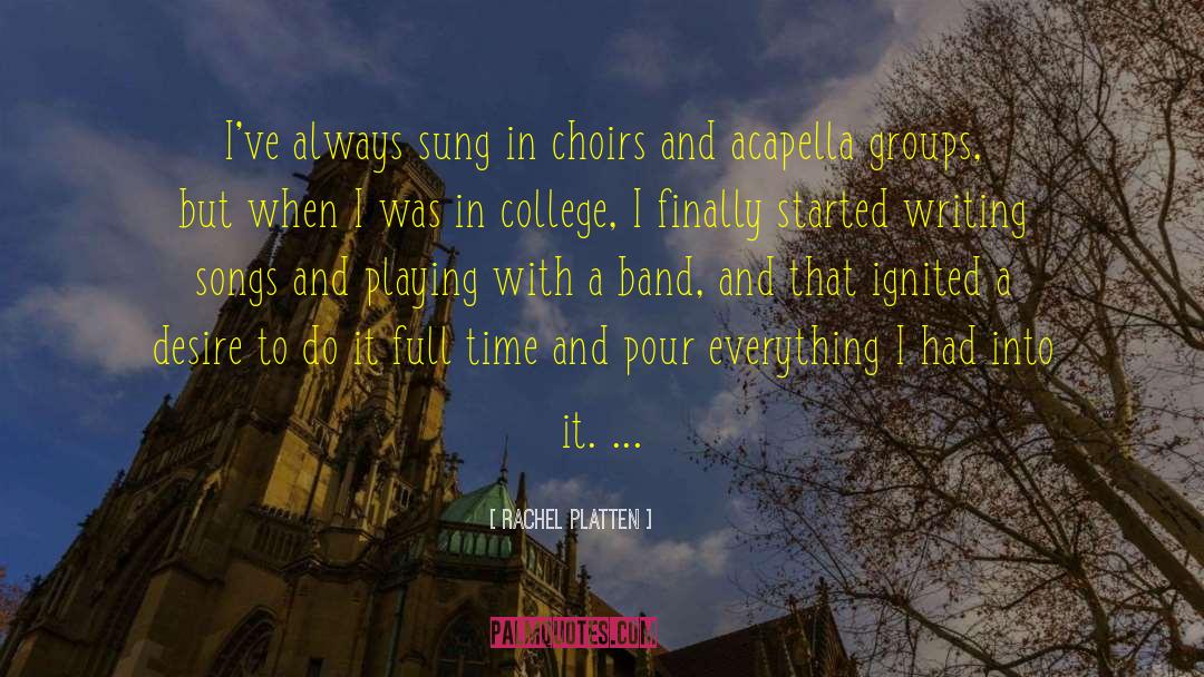 Rachel Platten Quotes: I've always sung in choirs
