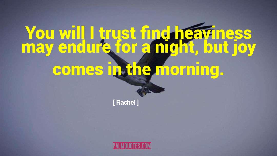 Rachel Quotes: You will I trust find