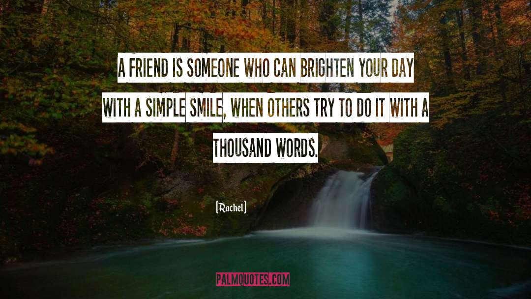 Rachel Quotes: A friend is someone who