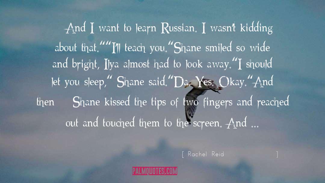 Rachel  Reid Quotes: …And I want to learn