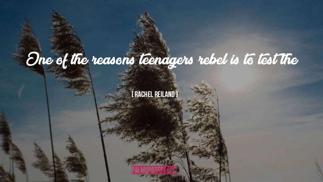 Rachel Reiland Quotes: One of the reasons teenagers
