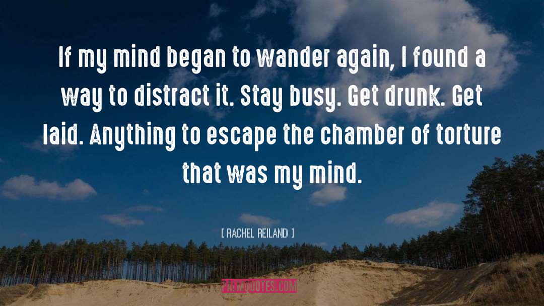 Rachel Reiland Quotes: If my mind began to