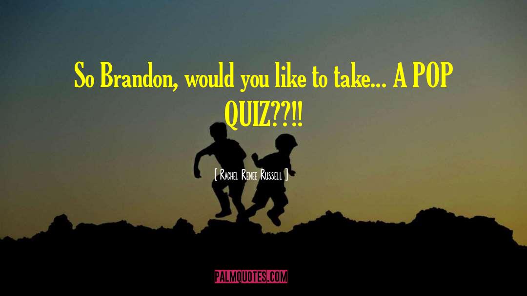 Rachel Renee Russell Quotes: So Brandon, would you like